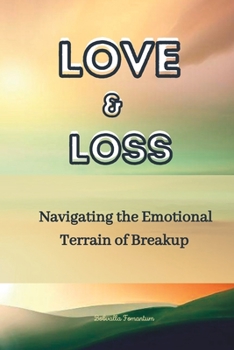 Love and Loss: Navigating the Emotional Terrain of Breakup