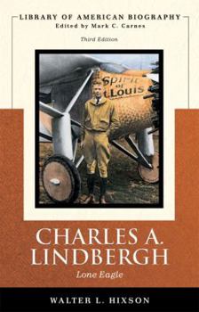 Charles A. Lindbergh: Lone Eagle (Library of American Biography Series) - Book  of the Library of American Biography