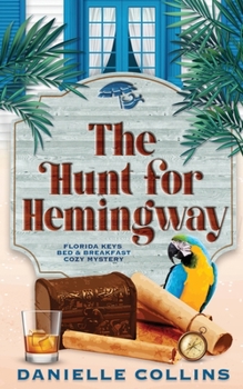 The Hunt for Hemingway - Book #4 of the Florida Keys Bed & Breakfast Cozy Mystery