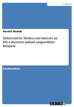 Paperback Elektronische Medien und Internet im EFL-Unterricht anhand ausgewählter Beispiele [German] Book