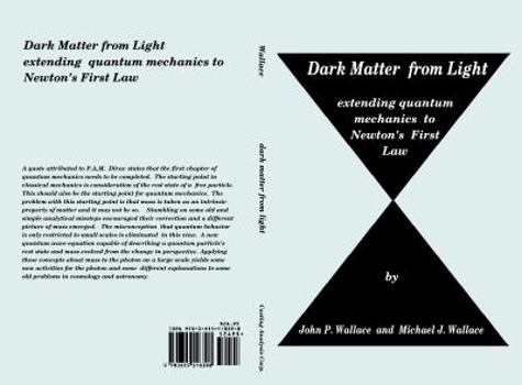 Paperback Dark Matter from Light: extending quantum mechanics to Newton's First Law Book