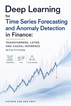 Deep Learning for Time Series Forecasting and Anomaly Detection in Finance: A Practical Python Guide