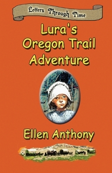 Paperback Lura's Oregon Trail Adventure: Letters Through Time Book