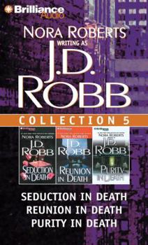 J.D. Robb Collection 5: Seduction in Death, Reunion in Death, and Purity in Death - Book  of the In Death
