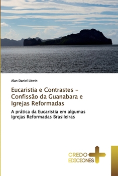 Paperback Eucaristia e Contrastes - Confissão da Guanabara e Igrejas Reformadas [Portuguese] Book