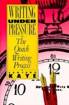 Hardcover Writing Under Pressure: The Quick Writing Process Book