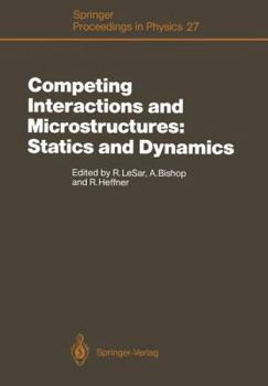 Competing Interactions and Microstructures: Statics and Dynamics: Proceedings of the CMS Workshop, Los Alamos, New Mexico, May 5 8, 1987