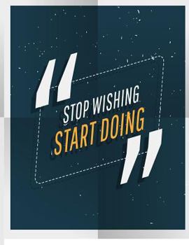 Paperback Stop wishing start doing: Stop wishing start doing cover and Dot Graph Line Sketch pages, Extra large (8.5 x 11) inches, 110 pages, White paper, Book