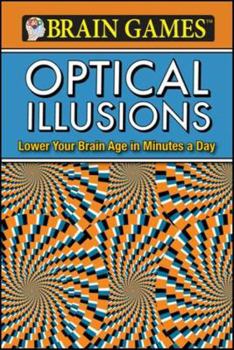 Brain Games: Optical Illusions: Lower Your Brain Age in Minutes a Day