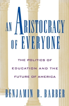 Paperback An Aristocracy of Everyone: The Politics of Education and the Future of America Book