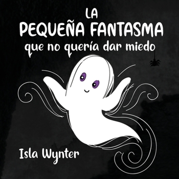 Paperback La Pequeña Fantasma que no quería dar miedo [Spanish] Book