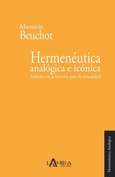 Paperback Hermenéutica analógica e icónica: Indicios en la historia para la actualidad [Spanish] Book