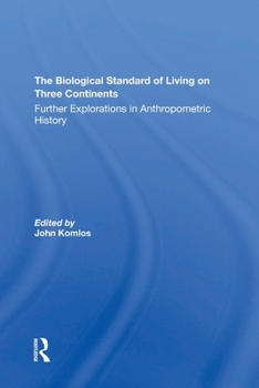 The Biological Standard of Living on Three Continents: Further Explorations in Anthropometric History