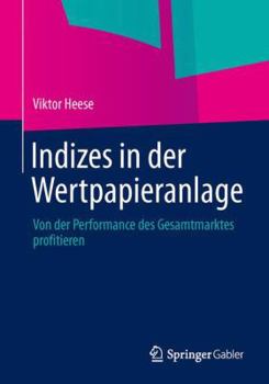 Paperback Indizes in Der Wertpapieranlage: Von Der Performance Des Gesamtmarktes Profitieren [German] Book