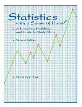 Paperback Statistics with a Sense of Humor: A Humorous Workbook & Guide to Study Skills Book