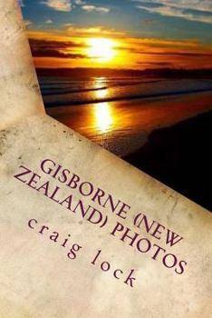 Paperback Gisborne (New Zealand) Photos: Pictures from the First City to see the light Book