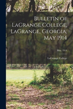 Paperback Bulletin of LaGrange College, LaGrange, Georgia, May 1914; May, 1914 Book