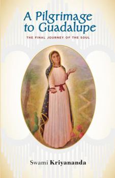 Paperback A Pilgrimage to Guadalupe: The Final Journey of the Soul Book