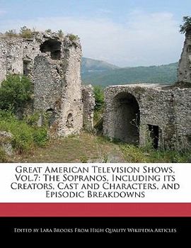 Great American Television Shows : The Sopranos, Including its Creators, Cast and Characters, and Episodic Breakdowns