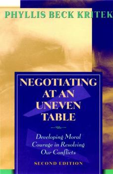 Paperback Negotiating at an Uneven Table: Developing Moral Courage in Resolving Our Conflicts Book