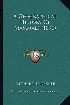 Paperback A Geographical History Of Mammals (1896) Book