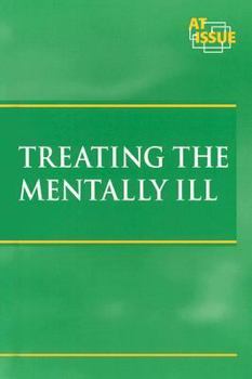 Hardcover Treating the Mentally Ill (At Issue Series) Book