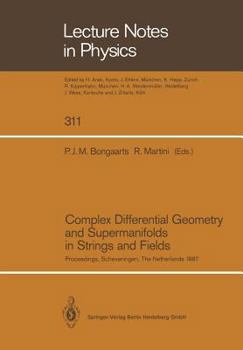 Paperback Complex Differential Geometry and Supermanifolds in Strings and Fields: Proceedings of the Seventh Scheveningen Conference, Scheveningen, the Netherla Book