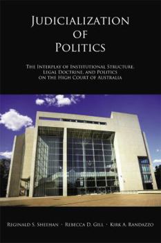 Paperback Judicialization of Politics: The Interplay of Institutional Structure, Legal Doctrine, and Politics on the High Court of Australia Book