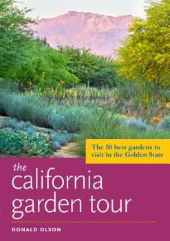 Paperback The California Garden Tour: The 50 Best Gardens to Visit in the Golden State Book