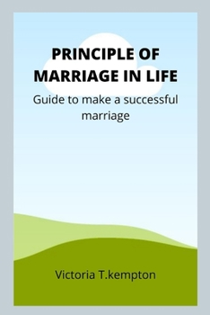 Paperback Principle of Marriage in Life: Guide to make a successful marriage Book