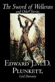 Paperback The Sword of Welleran and Other Stories by Edward J. M. D. Plunkett, Fiction, Classics, Fantasy, Horror Book