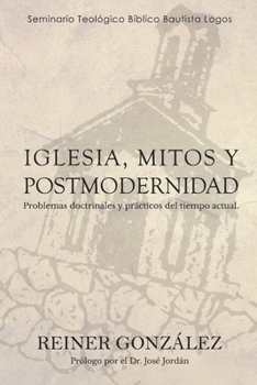 Paperback Iglesia, Mitos y Postmodernidad: Problemas doctrinales y prácticos del tiempo actual [Spanish] Book