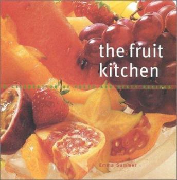 Hardcover The Fruit Kitchen: A Celebration of Fresh and Zesty Recipes Book