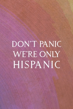 Paperback Don't Panic We're Only Hispanic: All Purpose 6x9 Blank Lined Notebook Journal Way Better Than A Card Trendy Unique Gift Rainbow Circule Latin Pride Book
