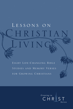 Paperback Lessons on Christian Living: Eight Life-Changing Bible Studies and Memory Verses for Growing Christians Book