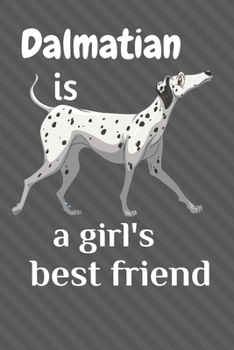 Paperback Dalmatian is a girl's best friend: For Dalmatian Dog Fans Book