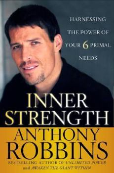 Hardcover Inner Strength: Harnessing the Power of Your Six Primal Needs Book