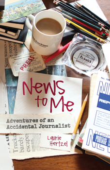 Hardcover News to Me: Adventures of an Accidental Journalist Book