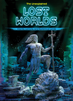 Library Binding Lost Worlds: Atlantis, Lemuria, and Mysterious Lands Book