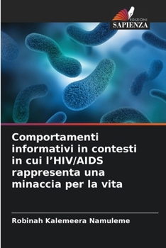 Comportamenti informativi in contesti in cui l'HIV/AIDS rappresenta una minaccia per la vita (Italian Edition)