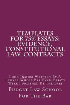 Paperback Templates For 75% Essays: Evidence, Constitutional law, Contracts: Look Inside! Written By A Lawyer Whose Bar Exam Essays Were Published By The Book