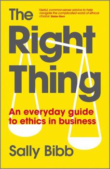 Paperback The Right Thing: An Everyday Guide to Ethics in Business Book