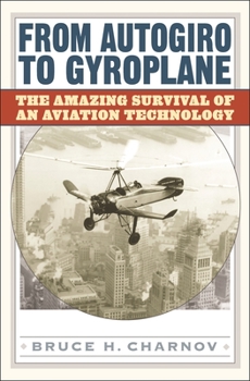 Hardcover From Autogiro to Gyroplane: The Amazing Survival of an Aviation Technology Book