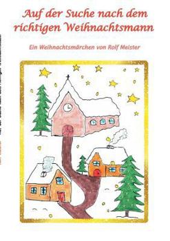 Paperback Auf der Suche nach dem richtigen Weihnachtsmann: Ein Weihnachtsmärchen [German] Book