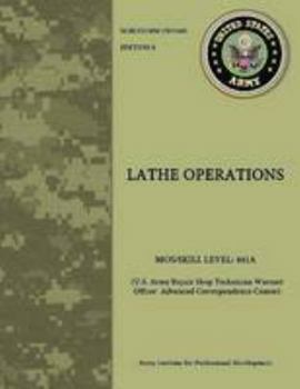 Paperback Lathe Operations - U.S. Army Repair Shop Technician Warrant Officer Advanced Correspondence Course Book