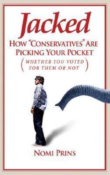 Paperback Jacked: How "Conservatives" Are Picking Your Pocket (Whether You Voted for Them or Not) Book