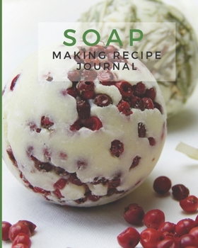 Paperback Soap Recipe Journal: Write & Record Your Soapmaker's Recipe Book for Record Homemade Soap Making Book