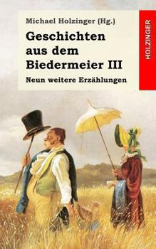 Paperback Geschichten aus dem Biedermeier III: Neun weitere Erzählungen [German] Book