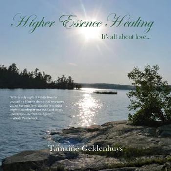 Paperback Higher Essence Healing: It's All about Love... Book