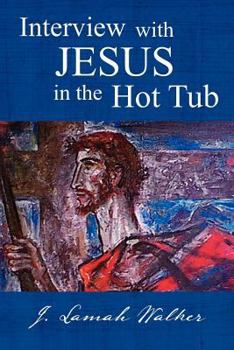 Paperback Interview with Jesus in the Hot Tub Book